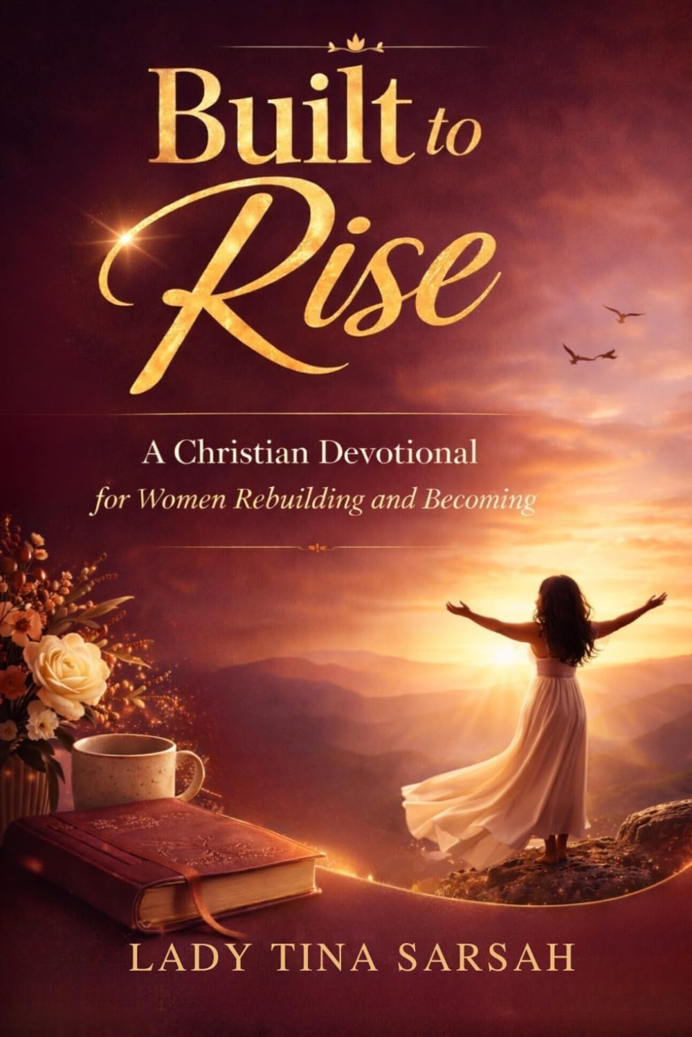 Built to Rise: A Christian Devotional for Women Rebuilding and Becoming