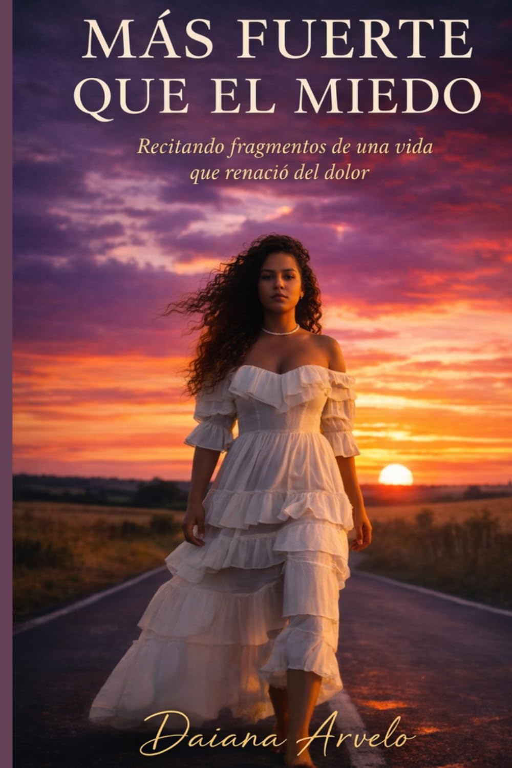 MÁS FUERTE QUE EL MIEDO: Recitando fragmentos de una vida que renació del dolor