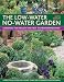 The Low-Water No-Water Garden: Gardening for Drought and Heat the Mediterranean Way