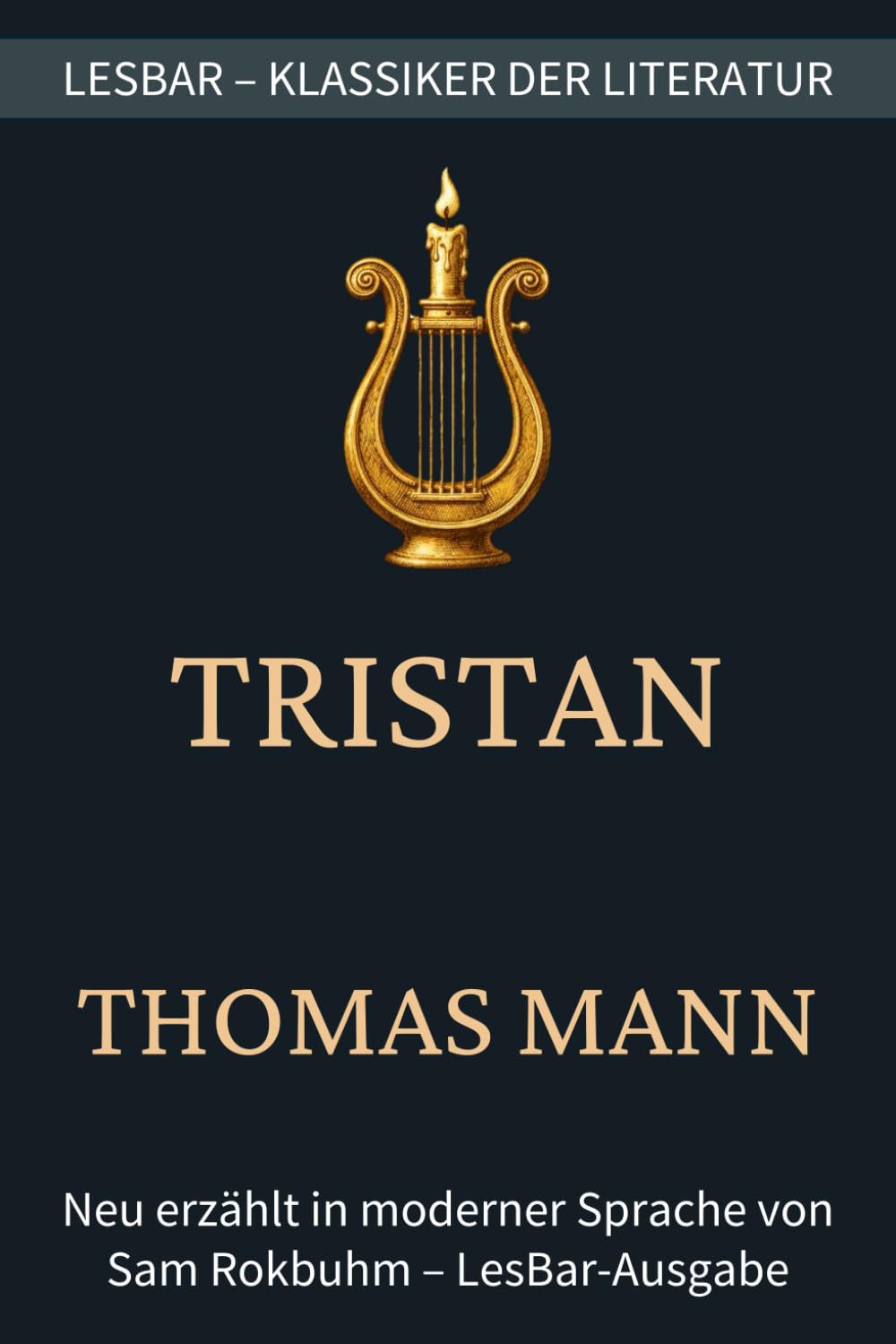 Thomas Mann - Tristan: LesBar - weil Klassiker nicht kompliziert sein müssen (LesBar - neu erzählt in moderner Sprache)