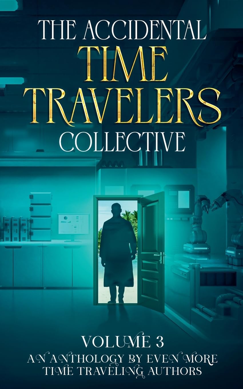 The Accidental Time Travelers Collective, Vol. 3