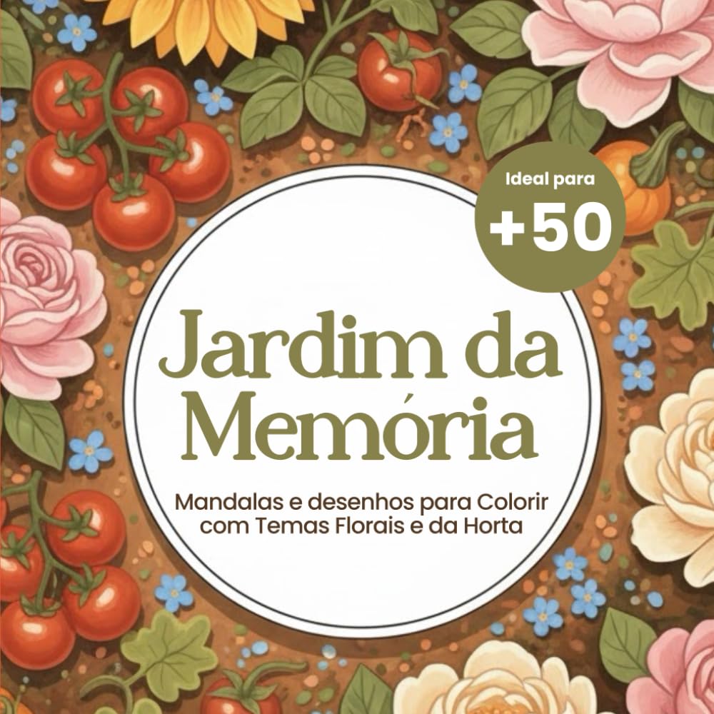 Jardim da Memória: Mandalas e desenhos para Colorir com Temas Florais e da Horta
