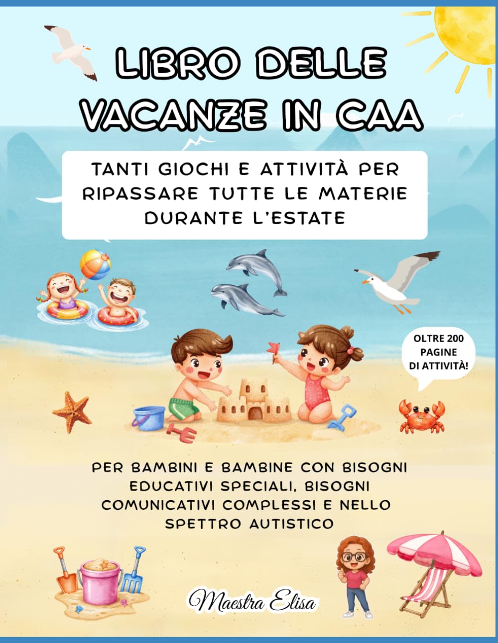 LIBRO DELLE VACANZE IN CAA: Tanti giochi e attività per ripassare tutte le materie durante l’estate. Per bambini e bambine con bisogni educativi ... complessi e nello spettro autistico.