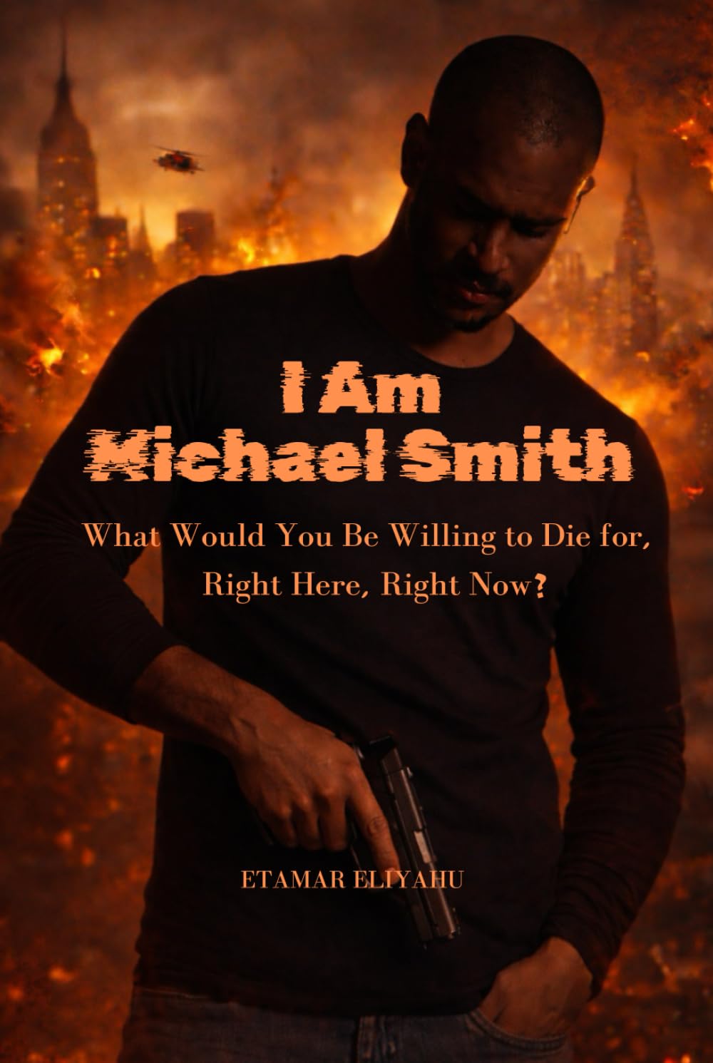 I Am Michael Smith: What Would You Be Willing to Die for—Right Here, Right Now?