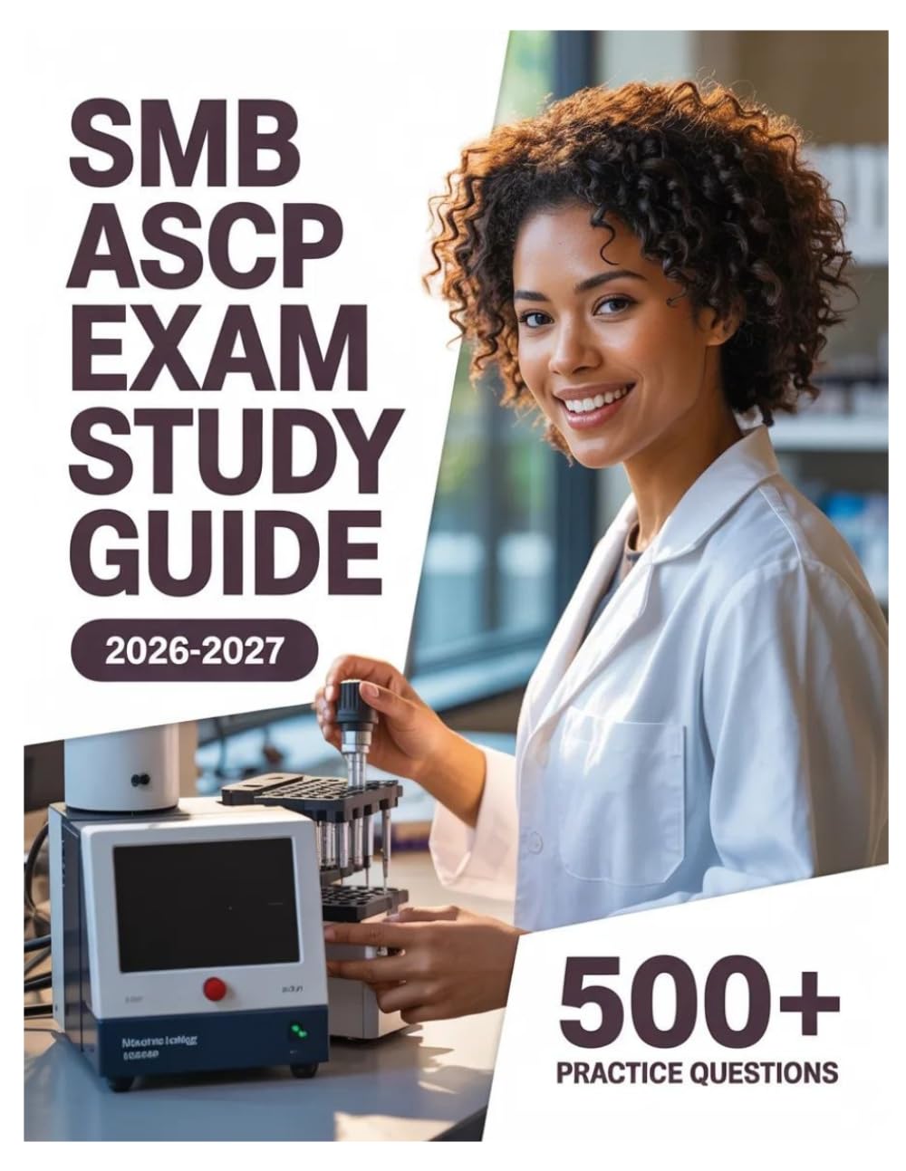 SMB ASCP Exam Study Guide 2026-2027: Complete Subject Review, 500+ Test Questions, Full Answer Keys, and Detailed Solutions