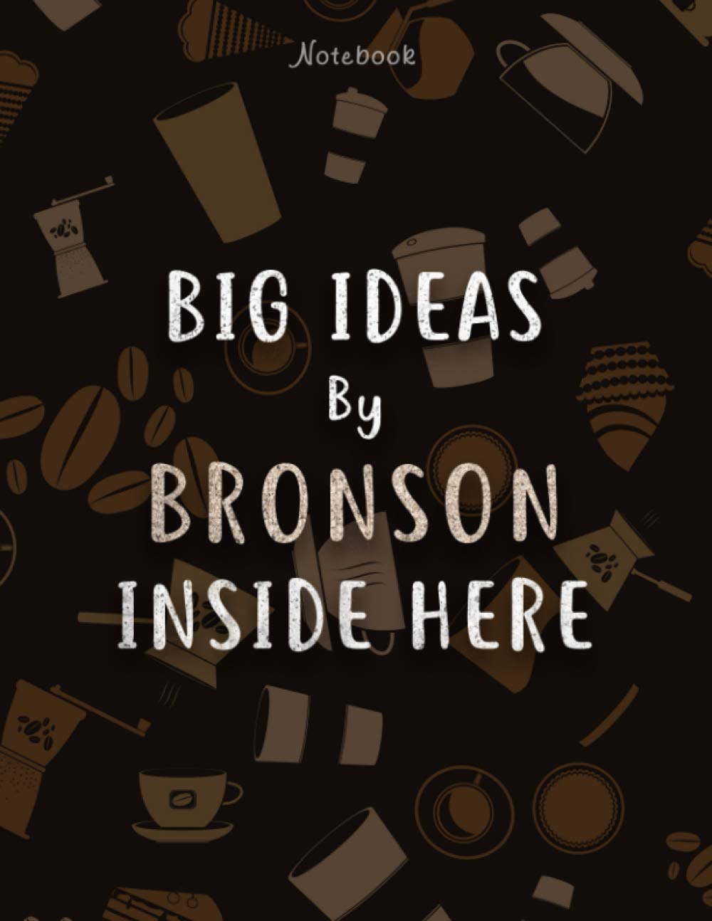 Notebook Big Ideas By Bronson Inside Here Personalized Name Lined Journal: Over 100 Pages, Business, Stylish Paperback, Hour, 8.5 x 11 inch, Work List, Hourly, A4, Daily Journal, 21.59 x 27.94 cm