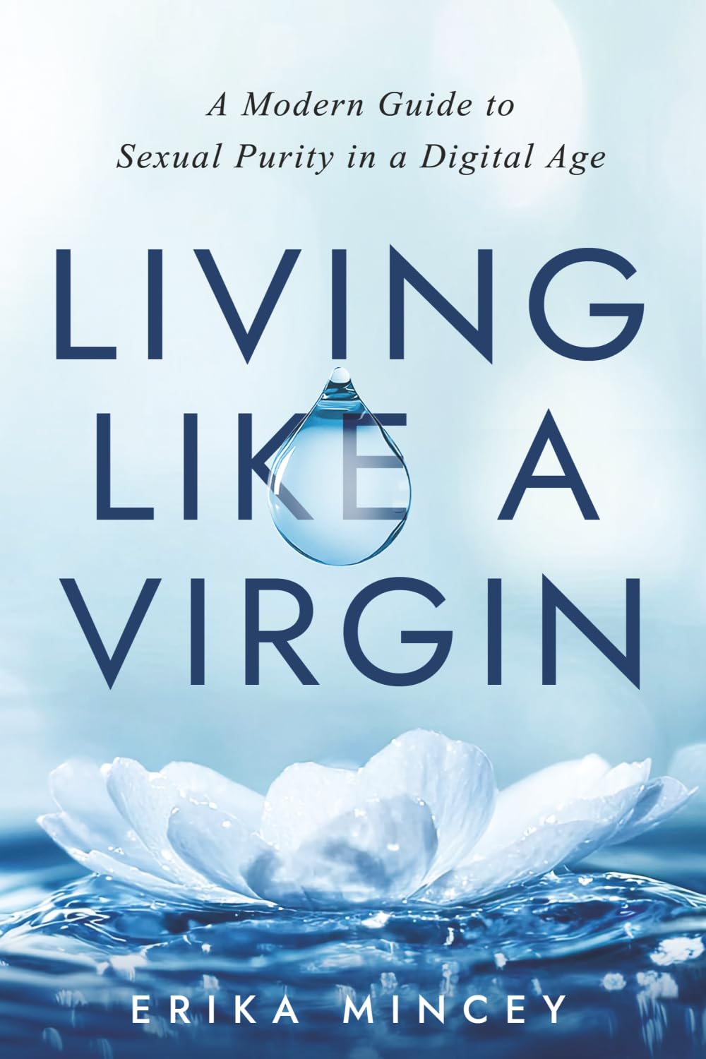 Living Like a Virgin: A Modern Guide to Sexual Purity in a Digital Age