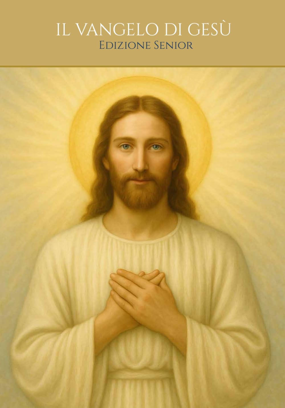 IL VANGELO DI GESÙ - La vita e il messaggio di Cristo secondo Matteo, Marco, Luca e Giovanni: Edizione Senior