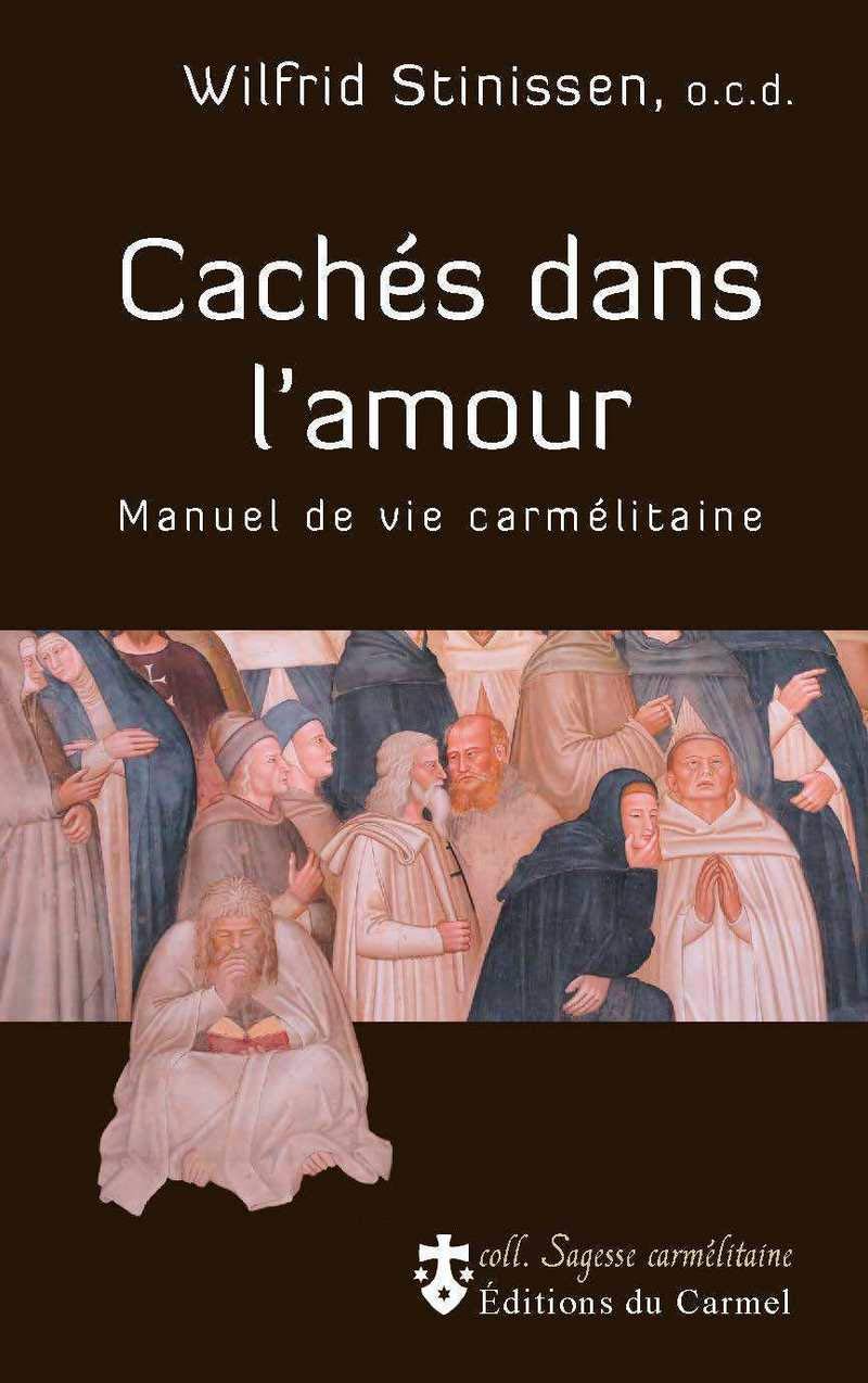 Cachés dans l'Amour: Manuel de vie carmélitaine