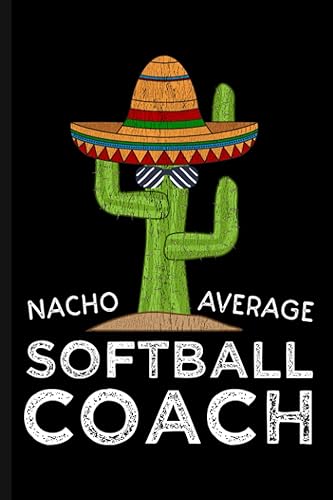 Nacho Average Softball Coach: Fun Journal Notebook For Writing Notes And Thoughts