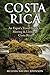 Costa Rica: An Expat's Travel Guide to Moving & Living in Costa Rica