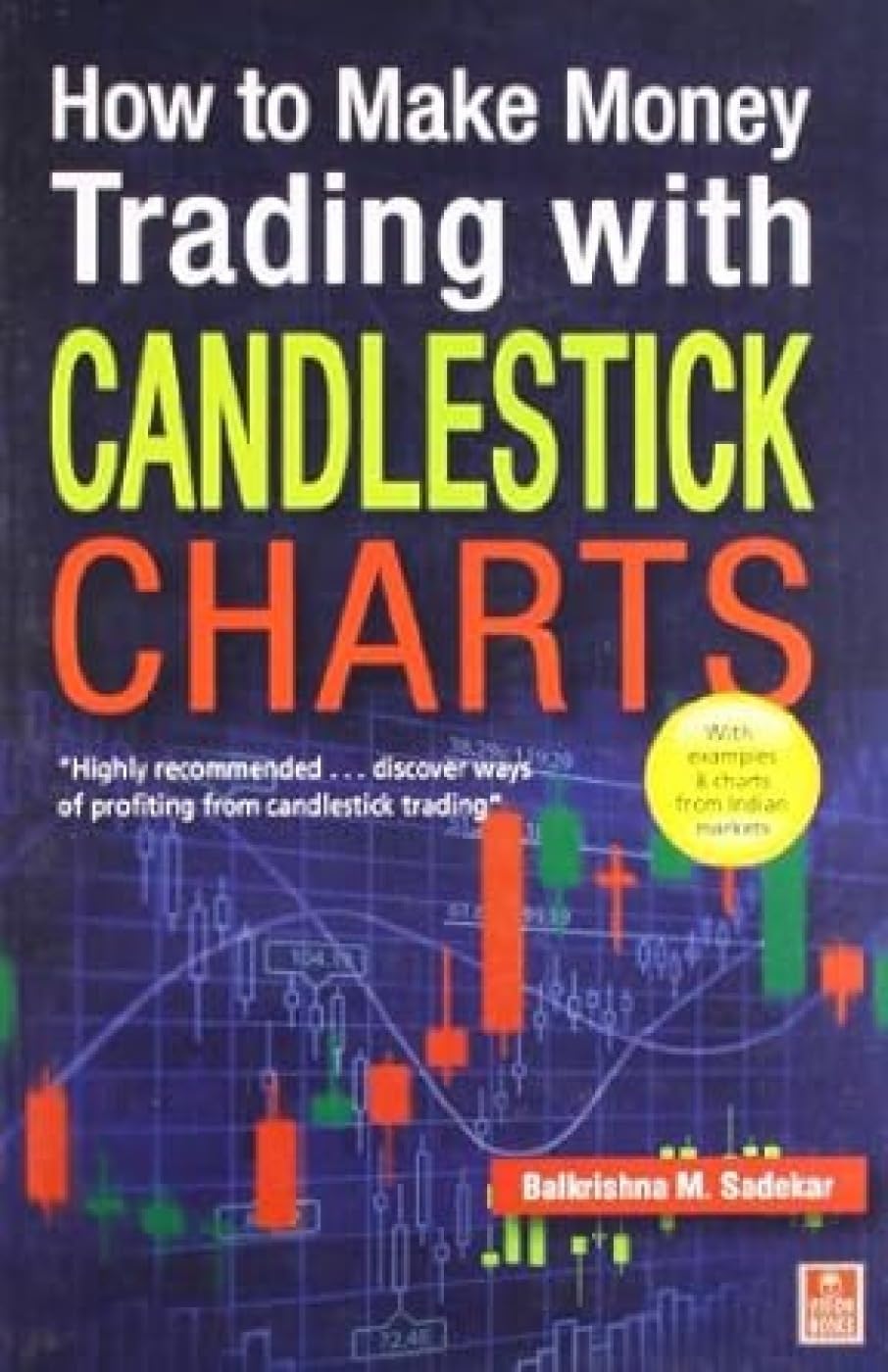 How to Make Money Trading with Candelstick Charts [Dec 01, 2011] Sadekar, Balkrishna M.