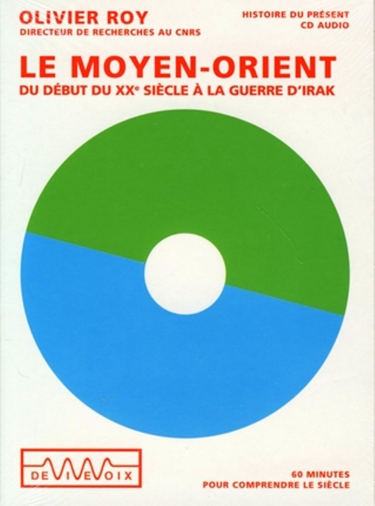Moyen Orient du Début du Xxe Siècle a la Guerre d'Irak (le) Roy, Olivier