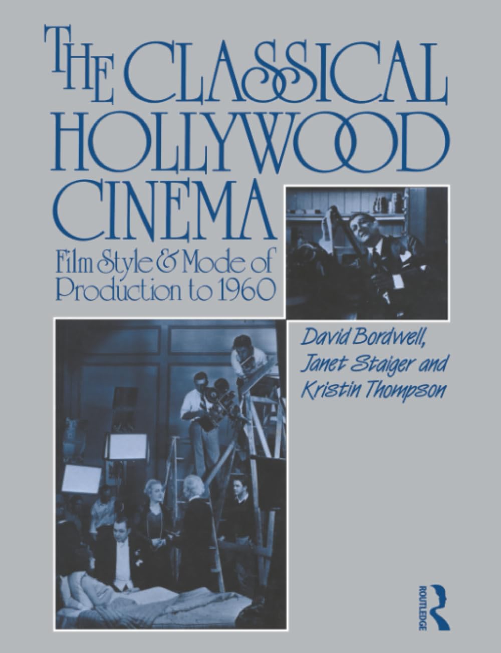 The Classical Hollywood Cinema: Film Style and Mode of Production to 1960