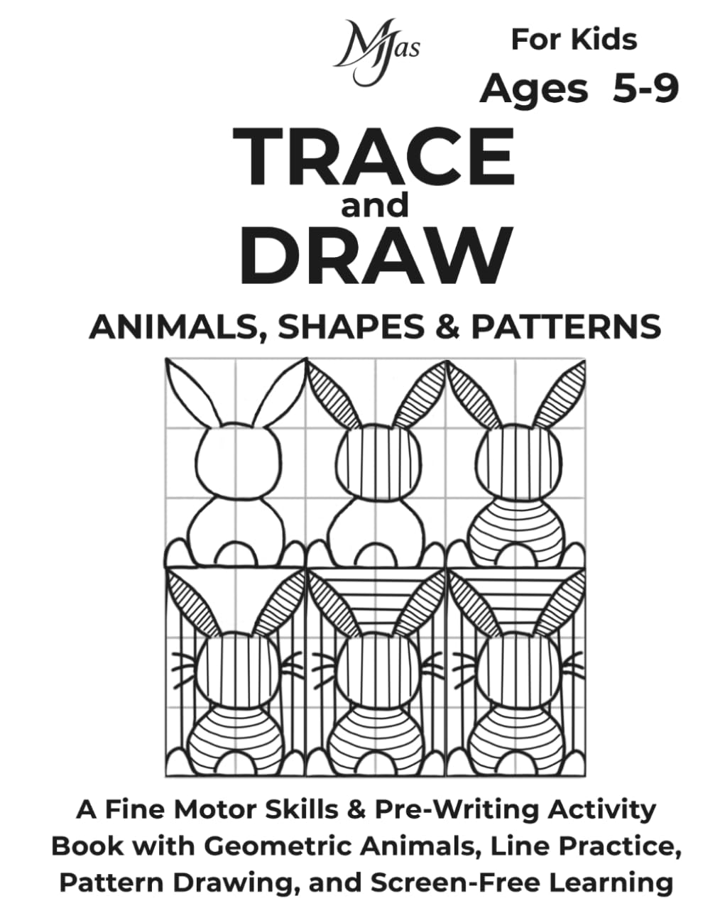 TRACE AND DRAW ANIMALS, SHAPES & PATTERNS: A Fine Motor Skills & Pre-Writing Activity Book with Geometric Animals, Line Practice, Pattern Drawing, and Screen-Free Learning for Kids Ages 5 - 9