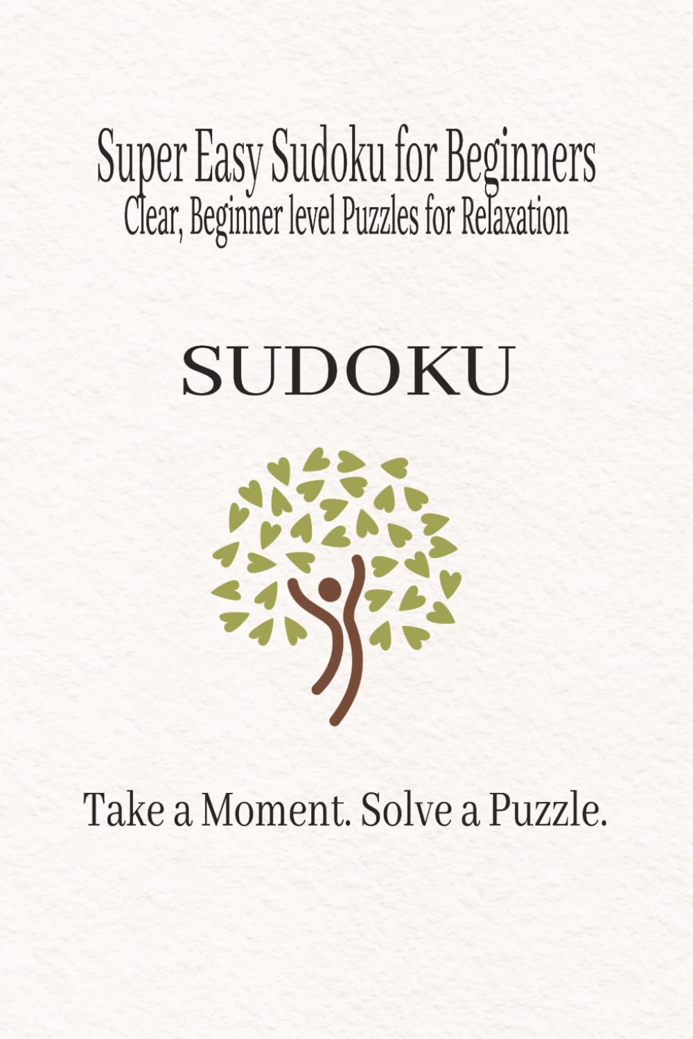 Super Easy Sudoku for Beginners: Clear, Beginner Friendly Puzzles for Relaxation