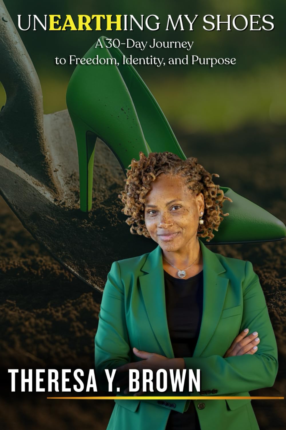 Unearthing My Shoes: A 30-Day Journey to Freedom, Identity, and Purpose