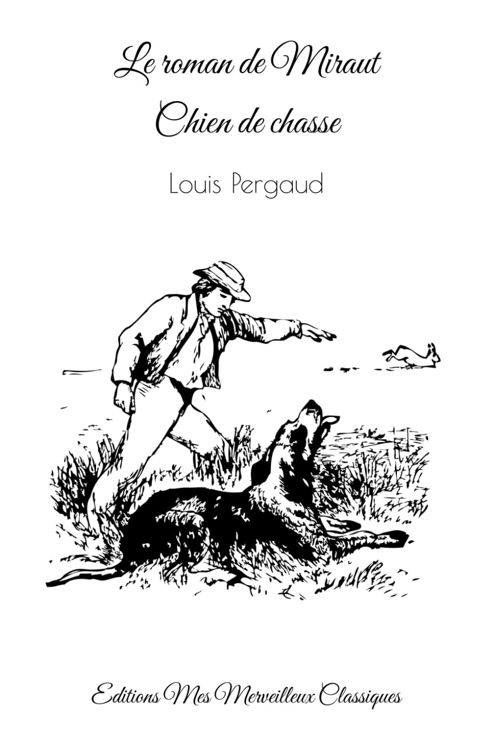 Le roman de Miraut – Chien de chasse: Editions Mes Merveilleux Classiques