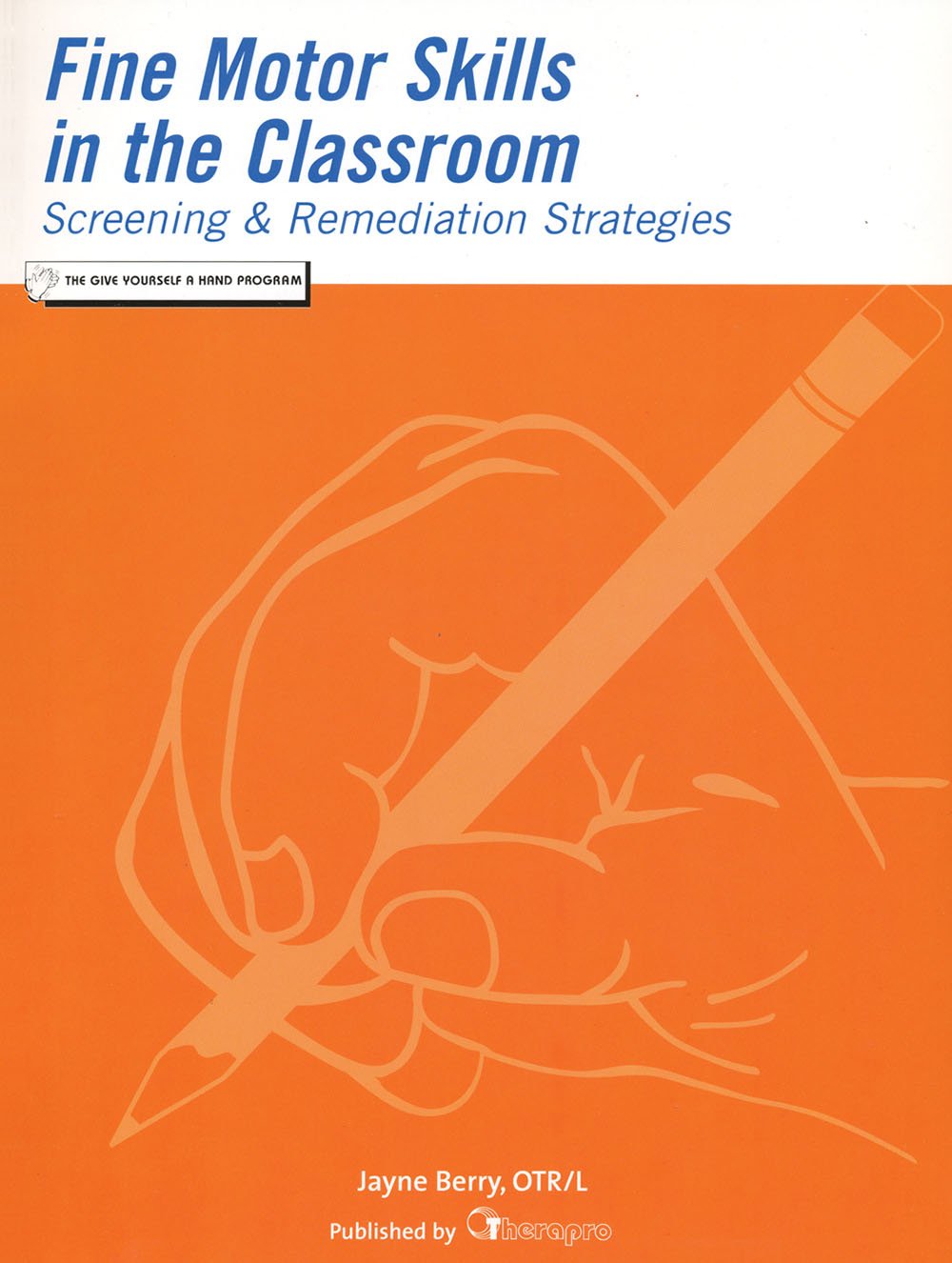Fine Motor Skills in the Classroom: Screening and Remediation Strategies