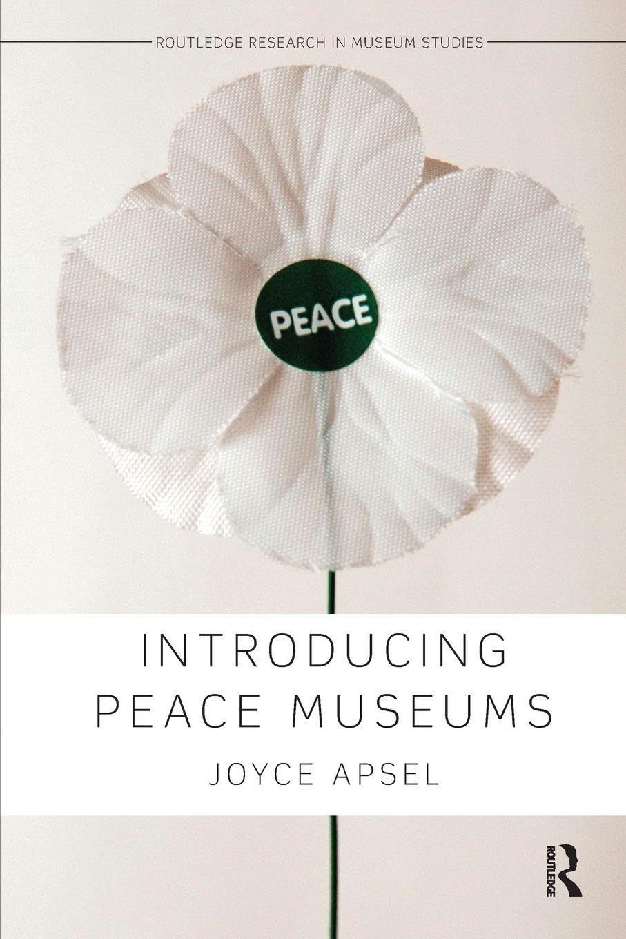 Introducing Peace Museums (Routledge Research in Museum Studies)