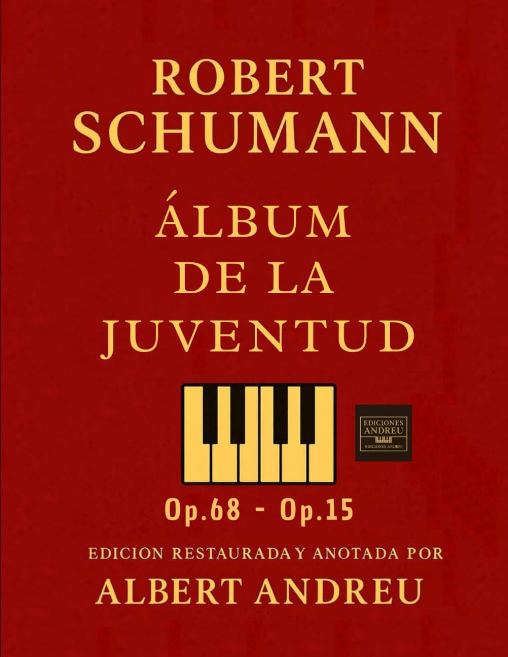 SCHUMANN – Álbum de la Juventud Op. 68 / Escenas de niños Op. 15: Edición restaurada, anotada e ilustrada por Albert Andreu (Ediciones Andreu)