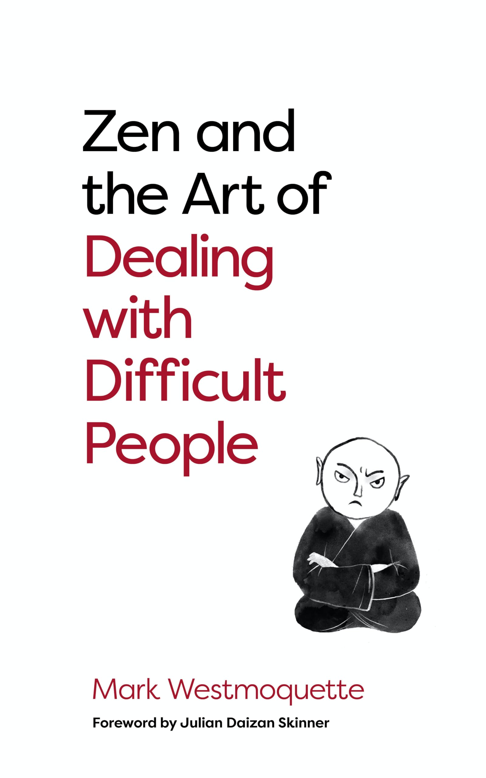 Zen and the Art of Dealing with Difficult People: How to Learn from your Troublesome Buddhas