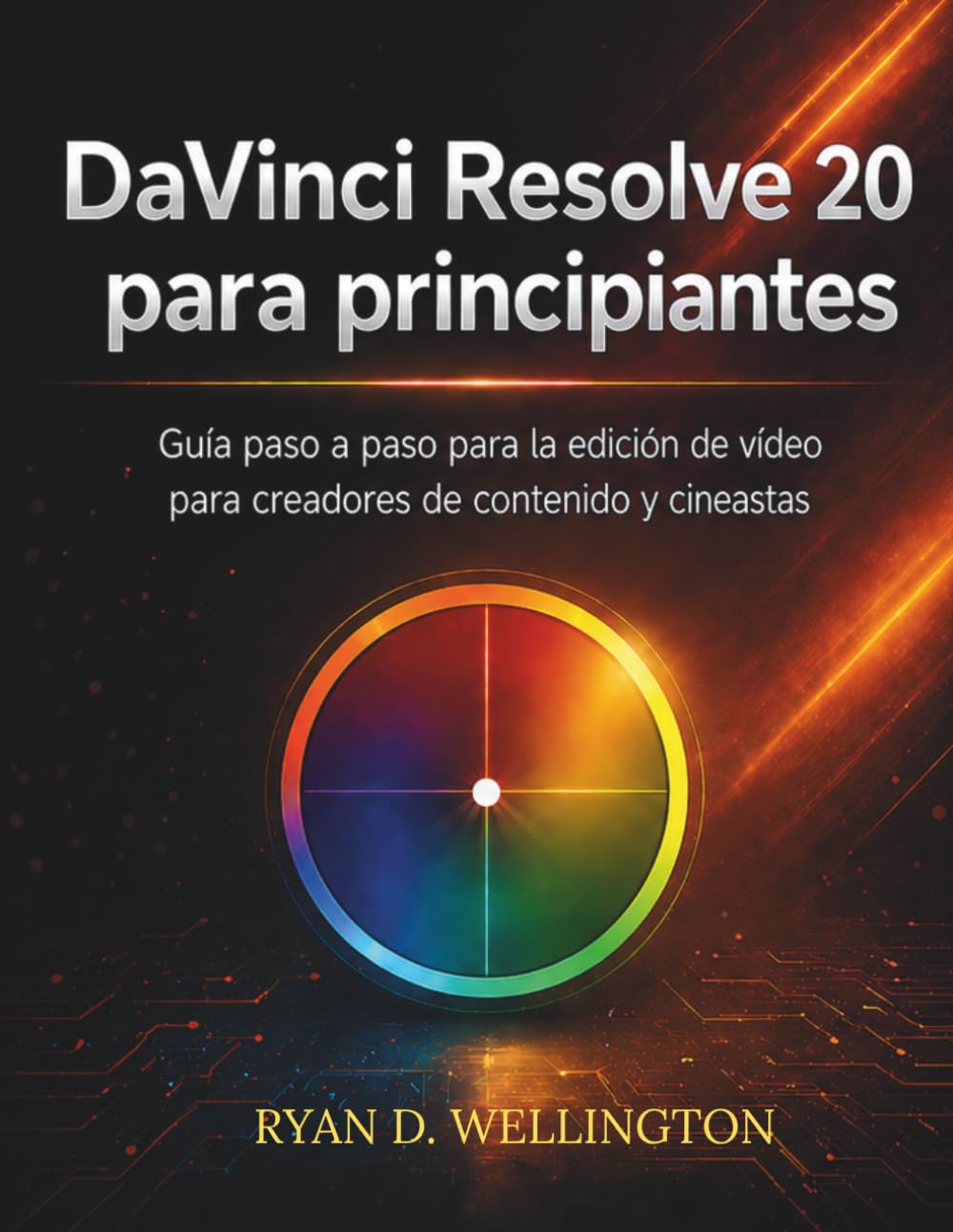 DaVinci Resolve 20 para principiantes: Guía paso a paso para la edición de vídeo para creadores de contenido y cineastas