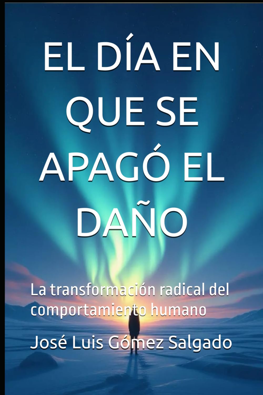 EL DÍA EN QUE SE APAGÓ EL DAÑO: La transformación radical del comportamiento humano
