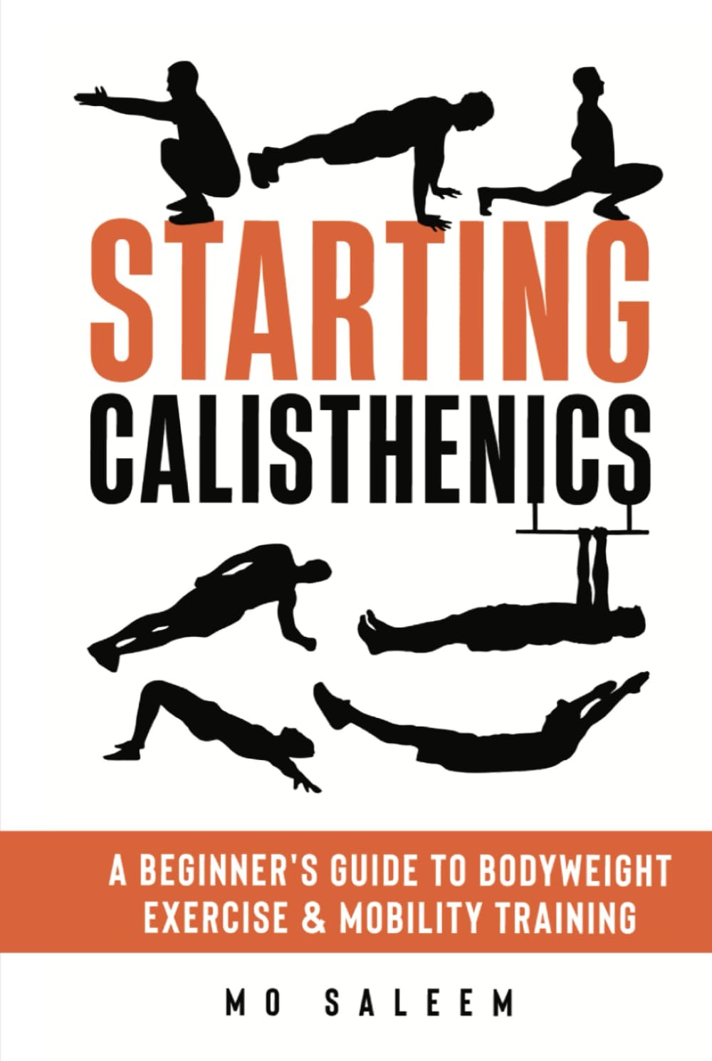 Starting Calisthenics: A Beginner's Guide to Bodyweight Exercise and Mobility Training