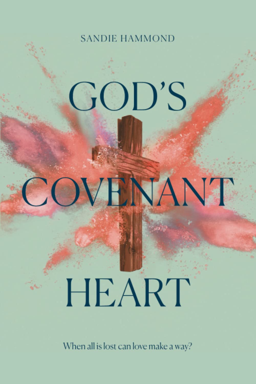 God’s Covenant Heart: When all is lost can love make a way?