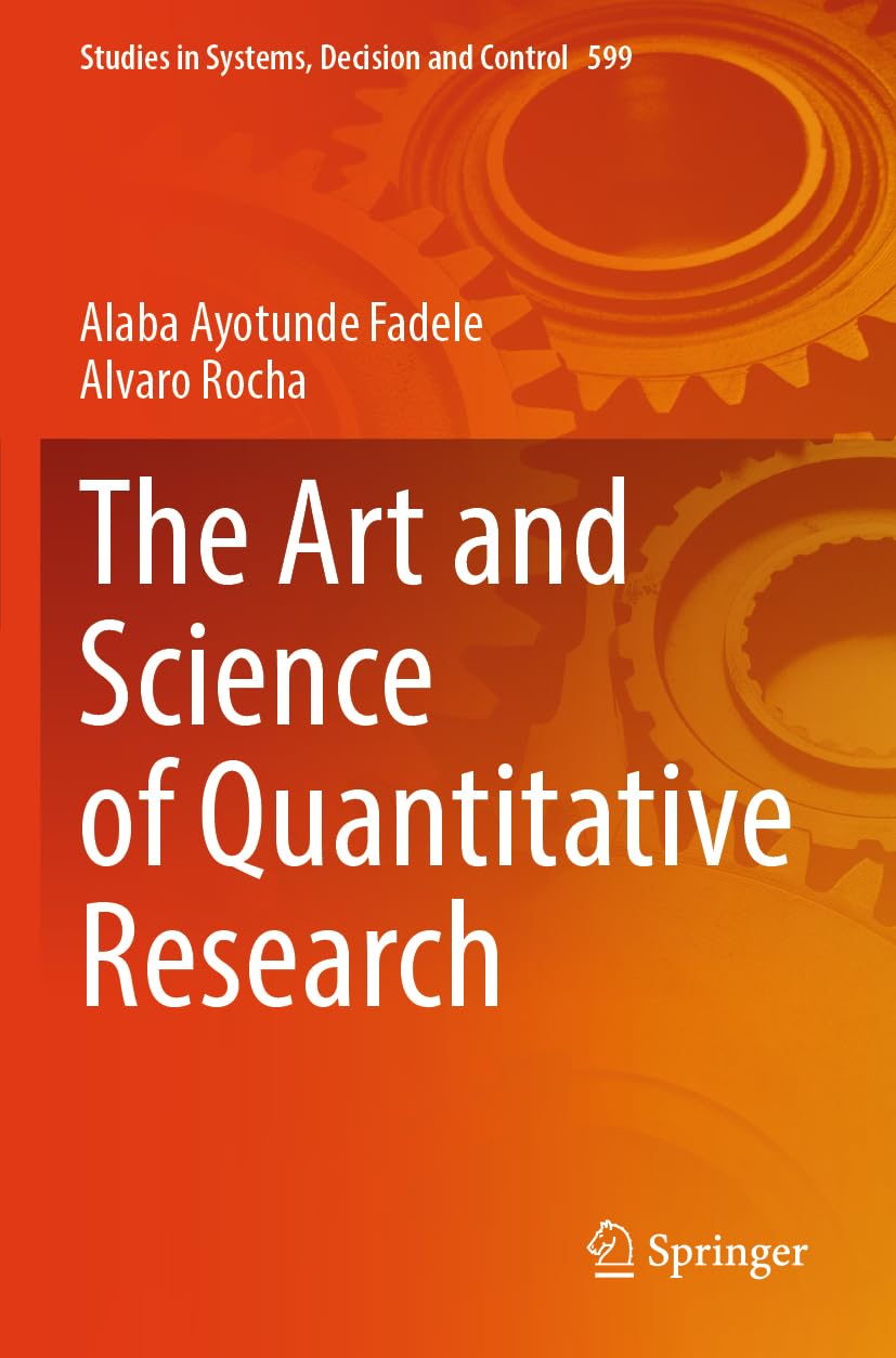 The Art and Science of Quantitative Research (Studies in Systems, Decision and Control, 599)