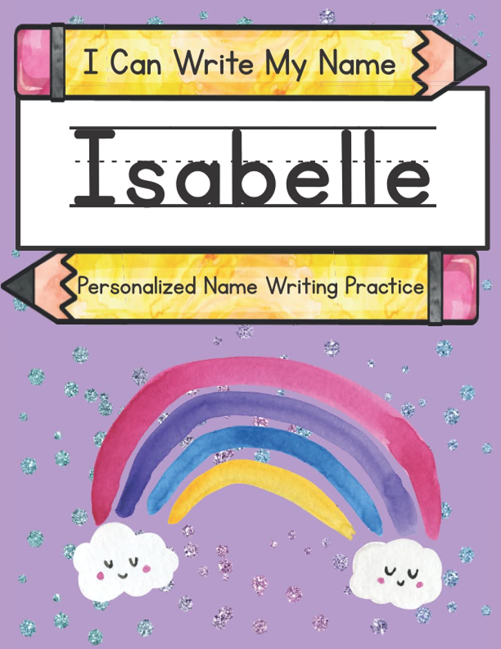 I Can Write My Name: Isabelle: Personalized Name Writing Practice