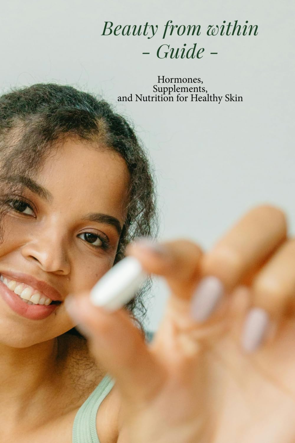 Beauty from within – Guide: Hormones, Supplements, and Nutrition for Healthy Skin