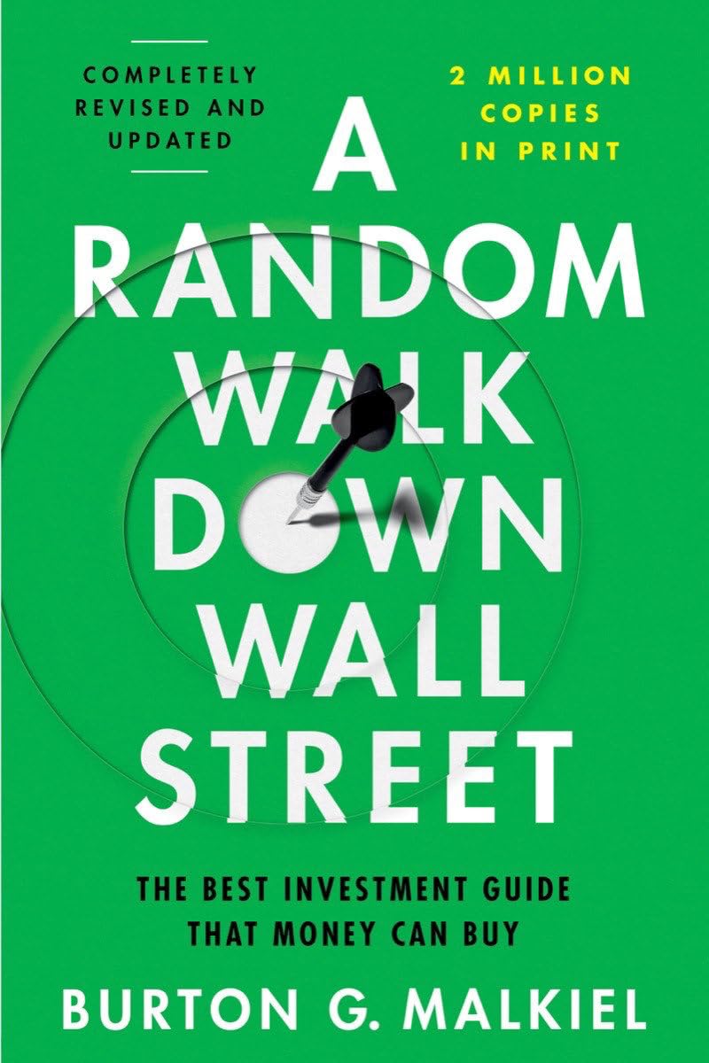A Random Walk Down Wall Street: The Best Investment Guide That Money Can Buy