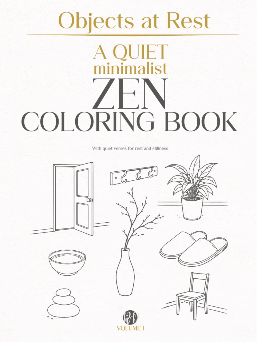 Objects at Rest: A Quiet Zen Coloring Book for Mindful Rest (Mindfulness ZEN Coloring Books for Adults)