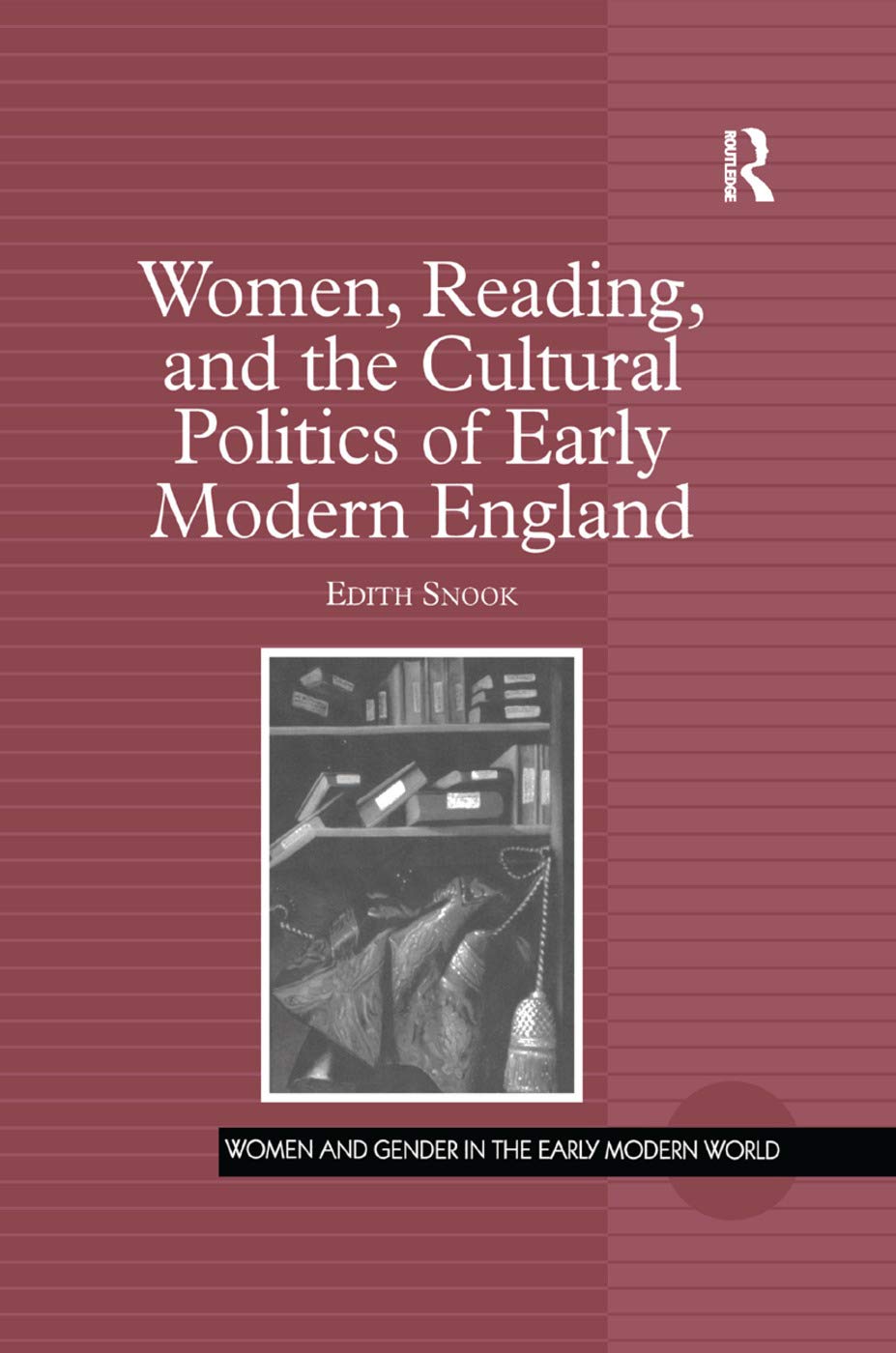 Women, Reading, and the Cultural Politics of Early Modern England