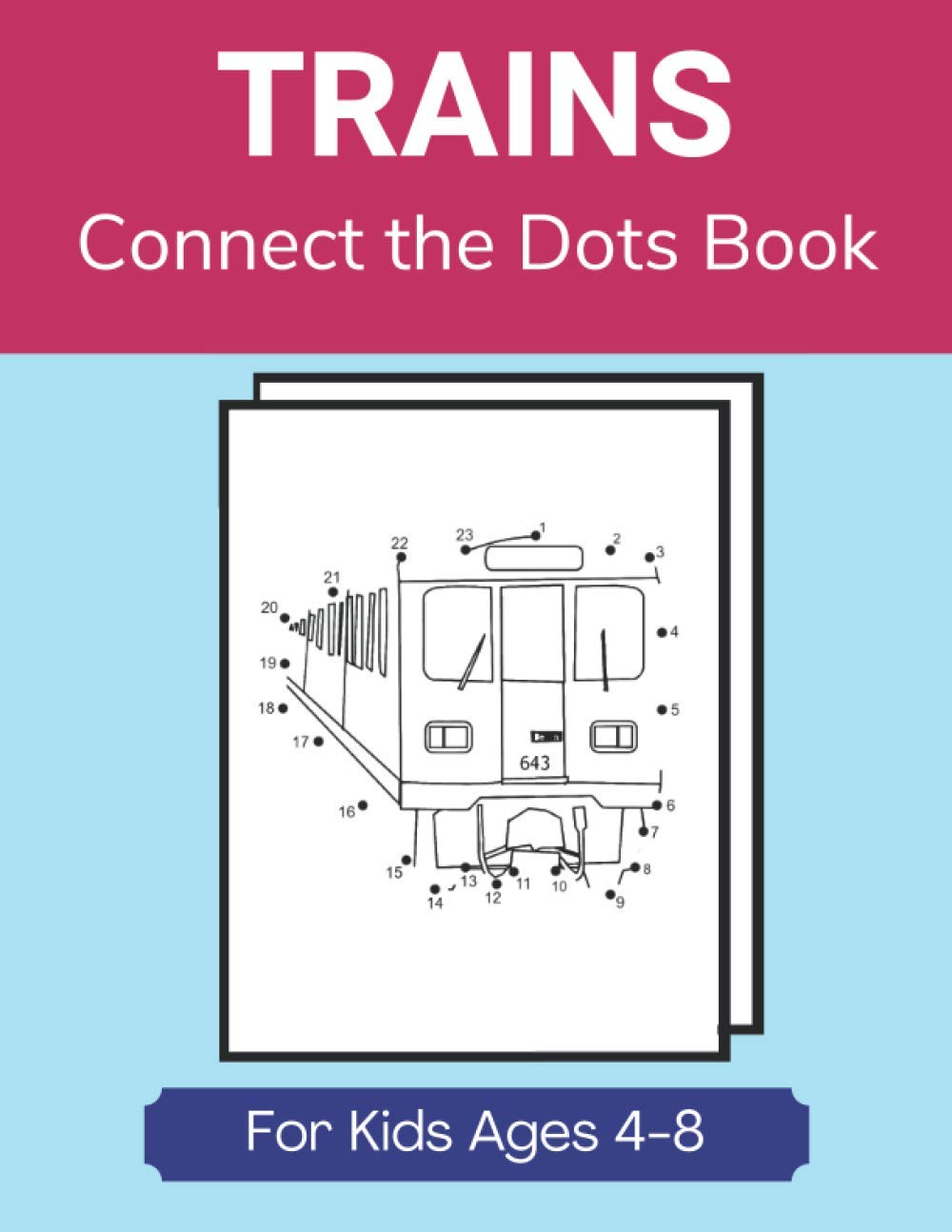 Trains Connect the Dots Book for Kids Ages 4-8: Children’s Dot-to-Dot Activity Book- Subways, Bullet Trains, Freight Trains, Choo-choo Trains and More!