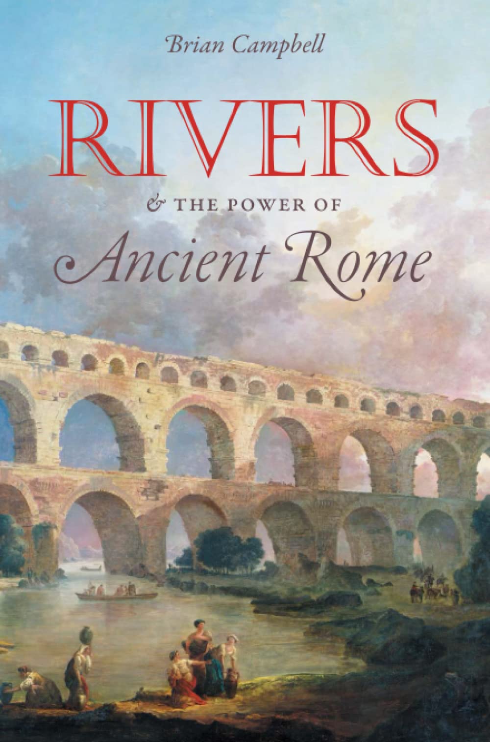 Buy Rivers and the Power of Ancient Rome (Studies in the History of
