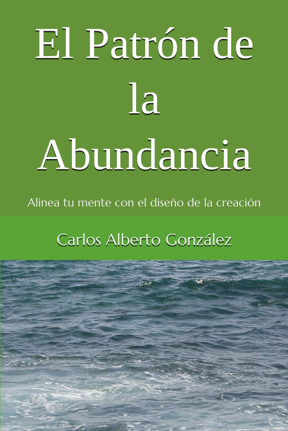 El Patrón de la Abundancia: Alinea tu mente con el diseño de la creación