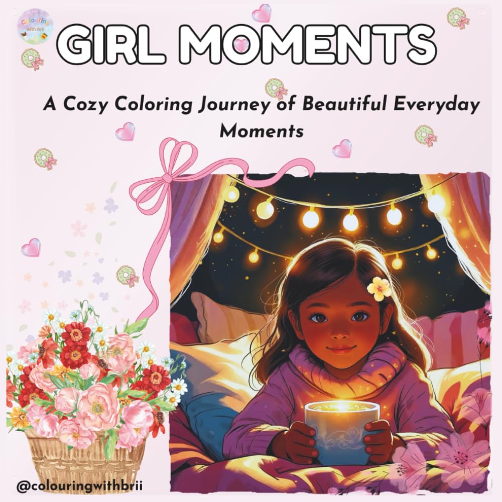 Girl Moments: A Cozy Coloring Journey of Beautiful Everyday Moments