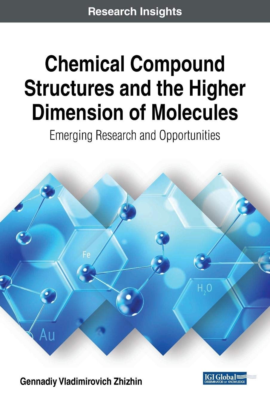 Chemical Compound Structures and the Higher Dimension of Molecules: Emerging Research and Opportunities