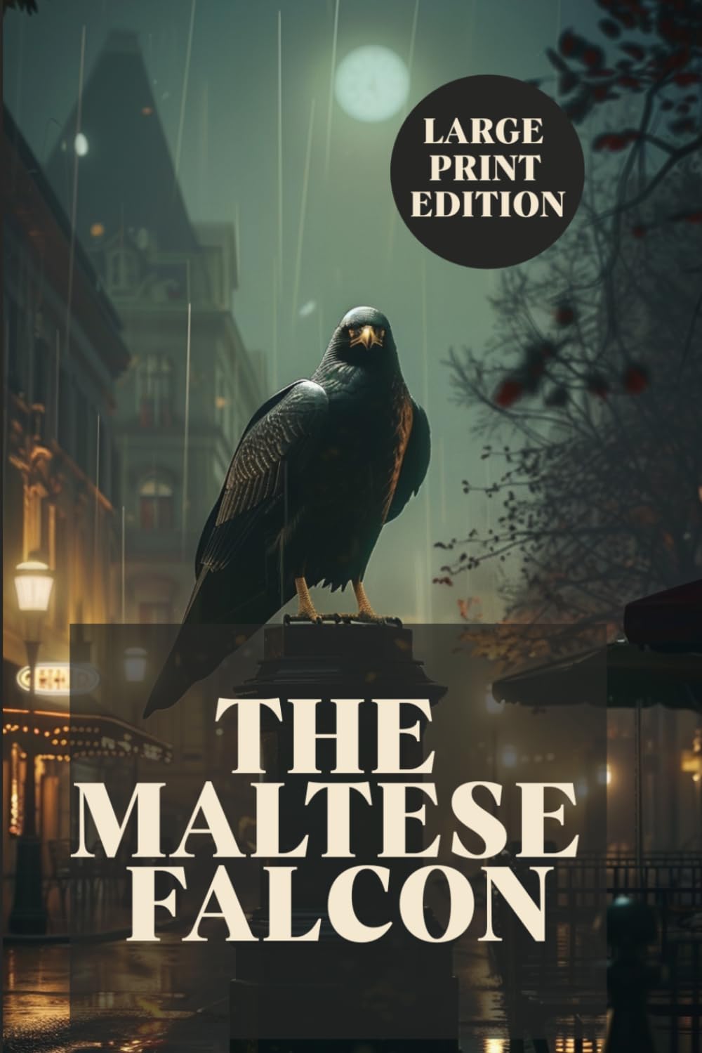 THE MALTESE FALCON (LARGE PRINT EDITION): A Classic Hard-Boiled Detective Mystery Featuring a Private Investigator, Dangerous Secrets, Crime Investigation, and Noir Suspense in San Francisco