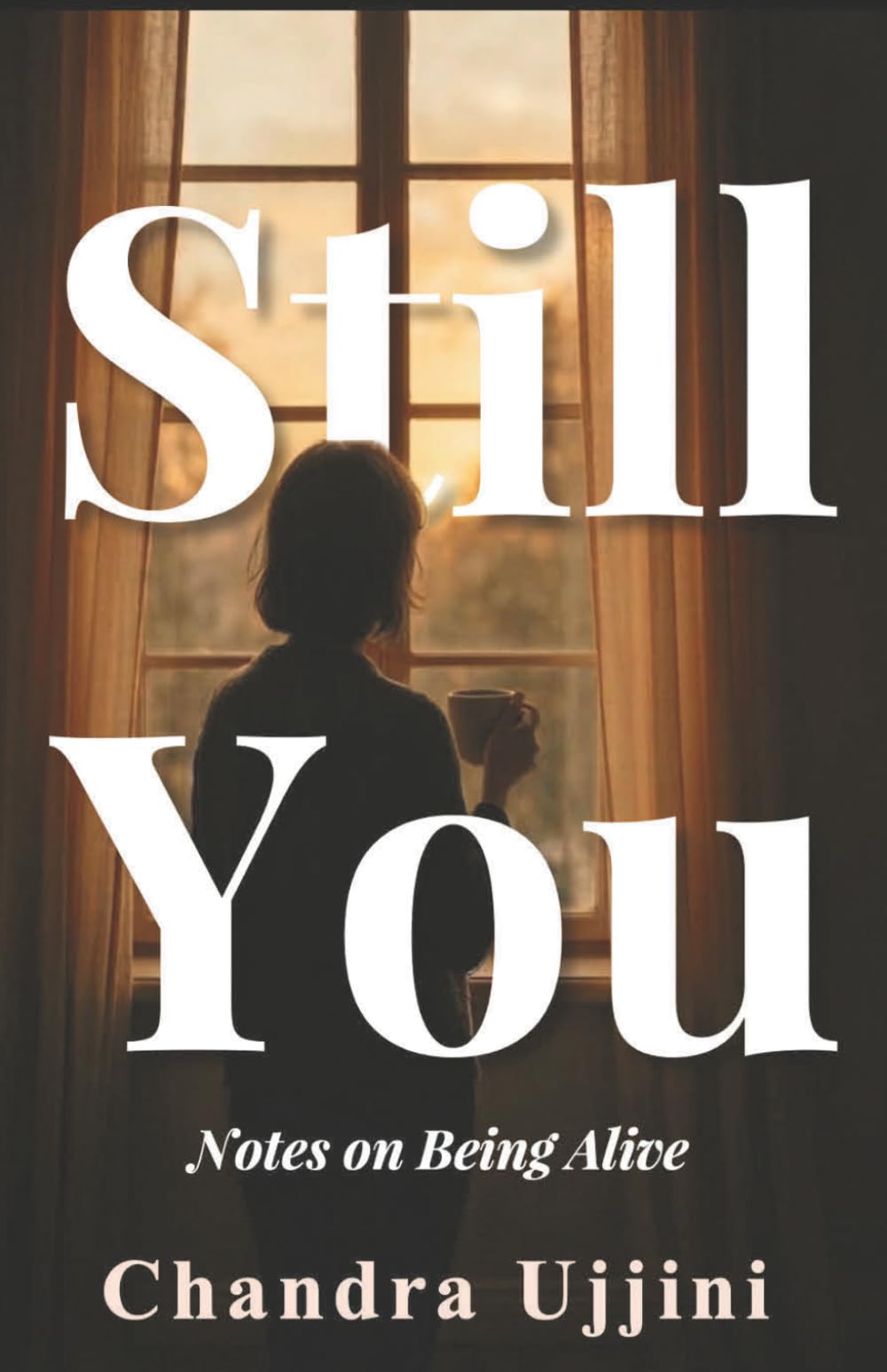 Still You: Notes on Being Alive