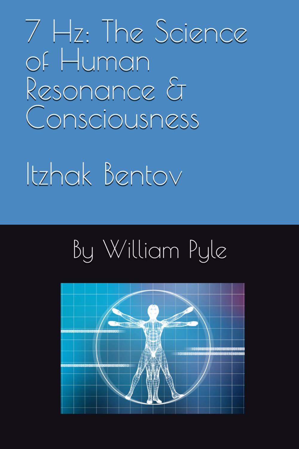 7 Hz: The Science of Human Resonance & Consciousness Itzhak Bentov: 5 (The Itzhak Bentov Series)