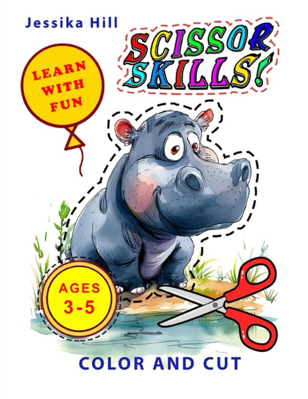 Scissor Skills Color and Cut. More than 50 coloring activities for toddlers: A hands-on scissor skills book | Early learning through play for boys & girls | Ages 3–5