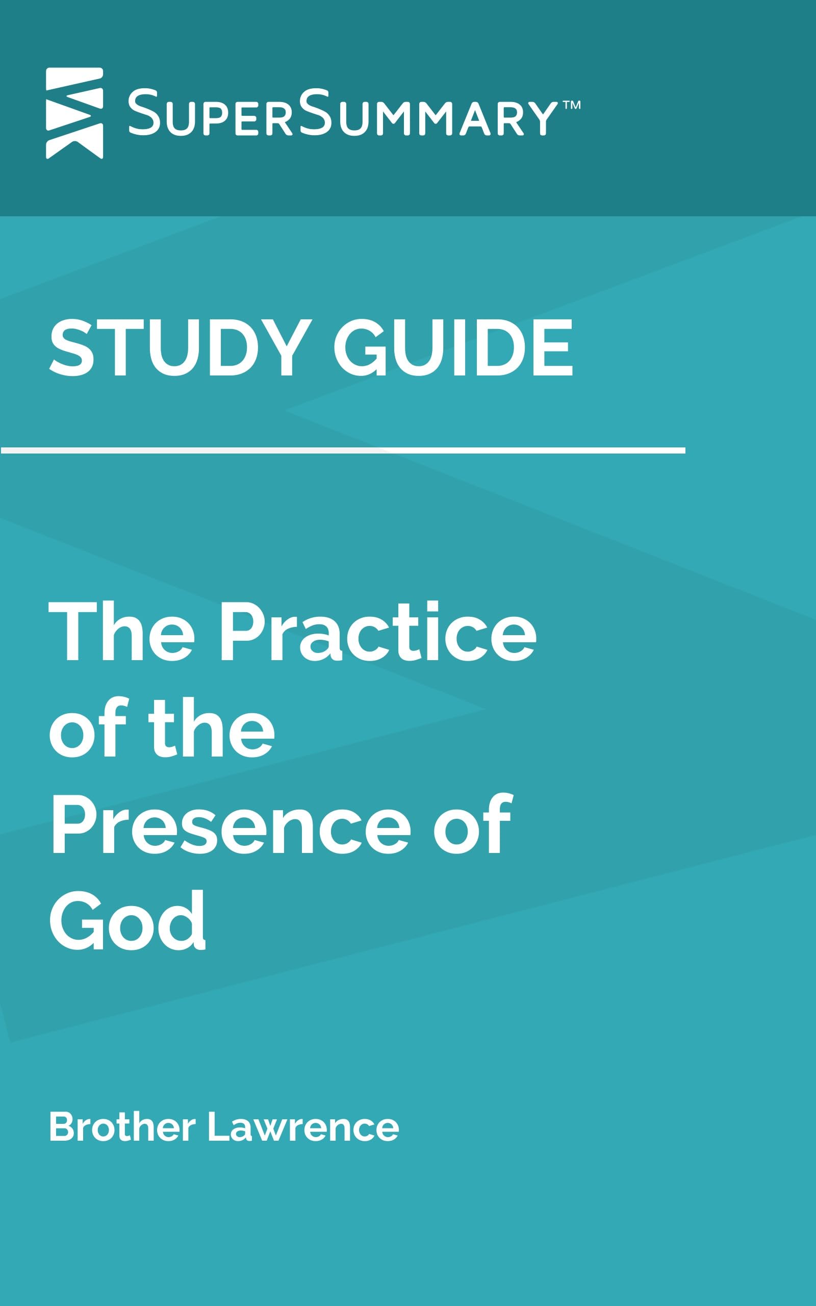 Study Guide: The Practice of the Presence of God by Brother Lawrence (SuperSummary)