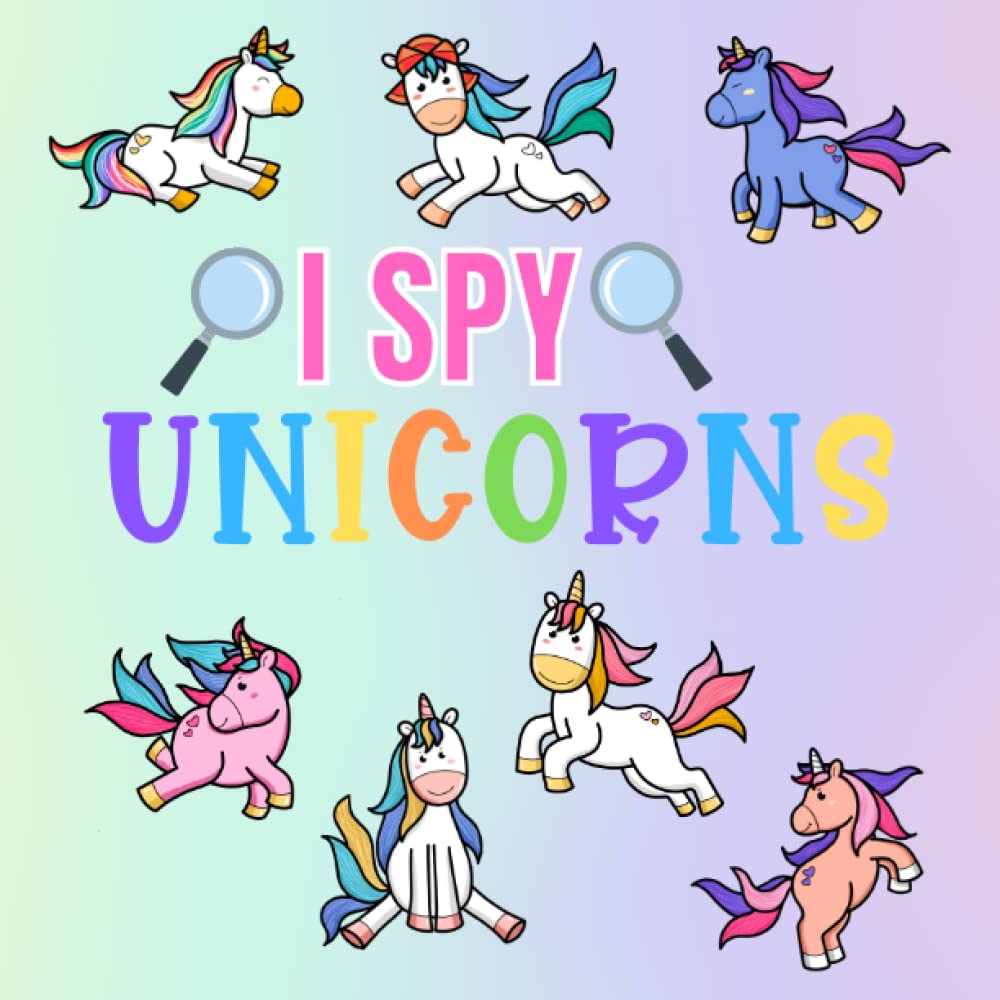 I Spy Unicorns Activity Book for Kids Ages 2-5 • Full Color Seek and Find Unicorn Game for Children and Toddlers (I Spy Collection for Kids)