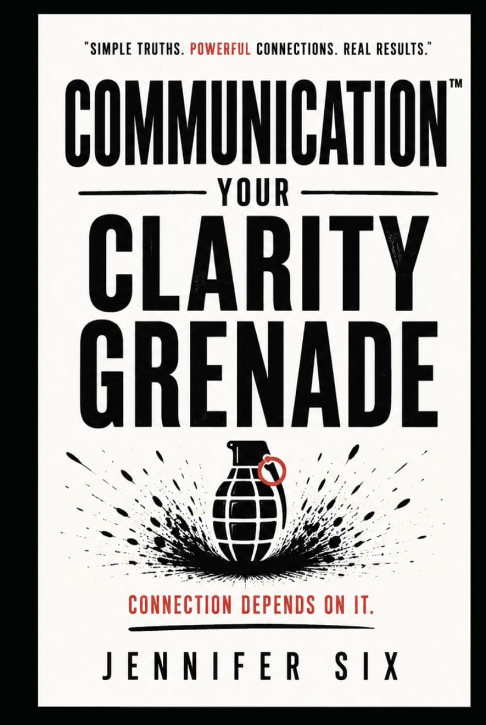 COMMUNICATION™: YOUR CLARITY GRENADE - Connection Depends on it.