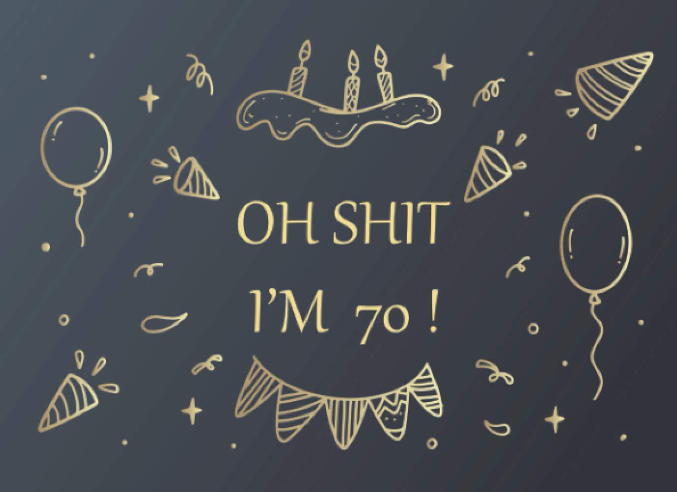 Oh Shit. I'm 70 Guest Book: Guest Book for 70th Birthday Party. Fun gift for someone’s birthday, original present for a friend or a family