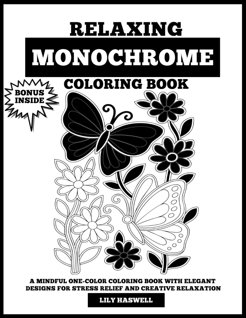 Relaxing Monochrome Coloring Book: A Mindful One-Color Coloring Book with Elegant Designs for Stress Relief and Creative Relaxation
